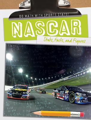 Nascar: Stats, Facts, and Figures (Do Math with Sports STATS!) By Kate Mikoley Cover Image
