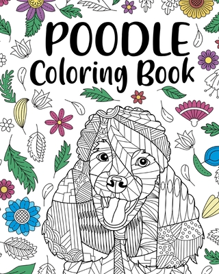 Poodle Coloring Book: Adult Coloring Book, Animal Coloring Book, Floral Mandala Coloring Pages Cover Image