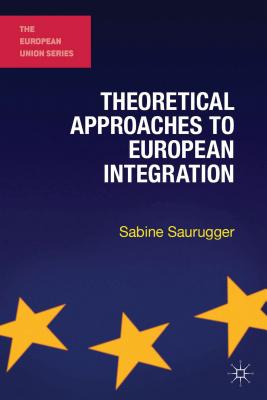 Theoretical Approaches to European Integration (European Union #78) Cover Image