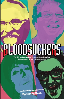 Bloodsuckers: The life and cons of Jeremy and Amy Crawford (and the rest of the Crawford Clan) By Randy Rush Cover Image