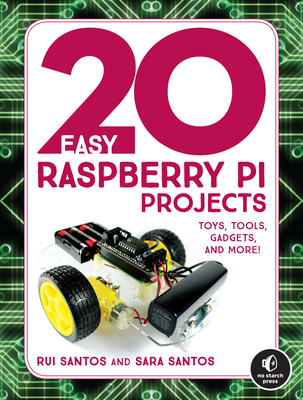 20 Easy Raspberry Pi Projects: Toys, Tools, Gadgets, and More! Cover Image