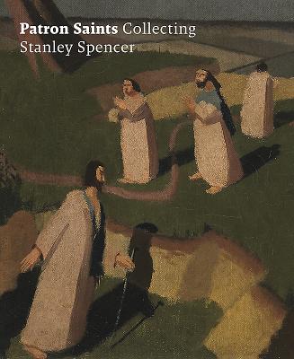 Patron Saints: Collecting Stanley Spencer Cover Image