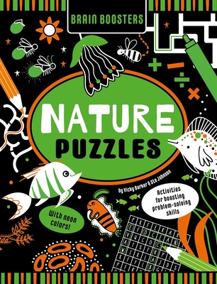 Brain Boosters Nature Puzzles (with neon colors) Learning Activity Book for Kids: Activities For Boosting Problem-Solving Skills By Vicky Barker, Ste Johnson Cover Image