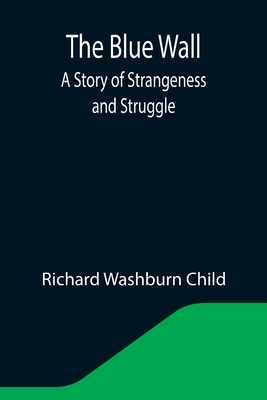The Blue Wall; A Story of Strangeness and Struggle Cover Image