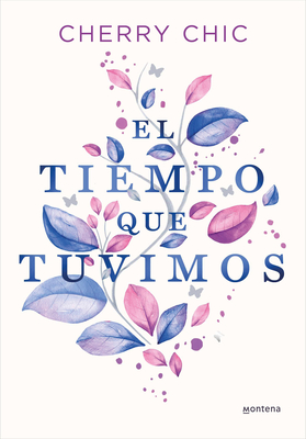 EL TIEMPO QUE TUVIMOS - CHERRY CHIC - 9788419357434