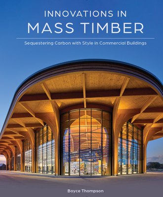 Innovations in Mass Timber: Sequestering Carbon with Style in Commercial Buildings Cover Image