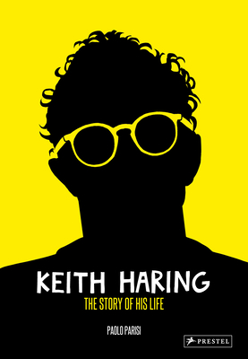 Keith Haring: The Story of His Life By Paolo Parisi Cover Image