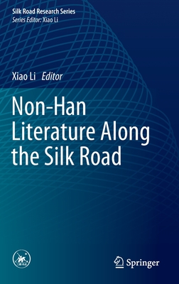 Non-Han Literature Along the Silk Road (Silk Road Research)