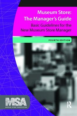 Museum Store: The Manager's Guide: Basic Guidelines for the New Museum Store Manager (Museum Store Association) Cover Image