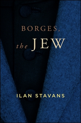Borges, the Jew By Ilan Stavans Cover Image