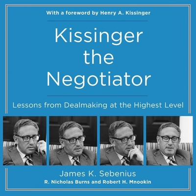 Kissinger the Negotiator: Lessons from Dealmaking at the Highest Level Cover Image
