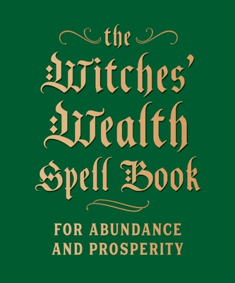 The Witches' Wealth Spell Book: For Abundance and Prosperity (RP Minis)