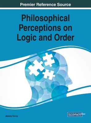 Philosophical Perceptions on Logic and Order By Jeremy Horne (Editor) Cover Image