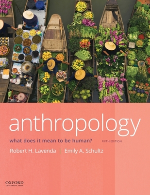Anthropology: What Does It Mean to Be Human? By Robert H. Lavenda, Emily A. Schultz Cover Image