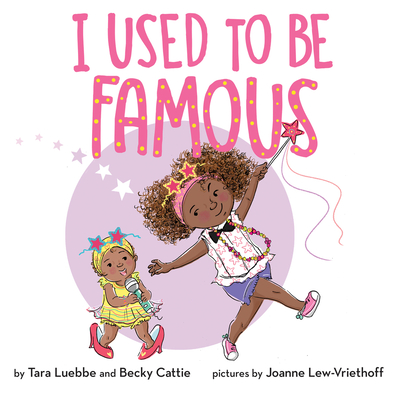 I Used to Be Famous By Becky Cattie, Tara Luebbe, Joanne Lew-Vriethoff (Illustrator) Cover Image