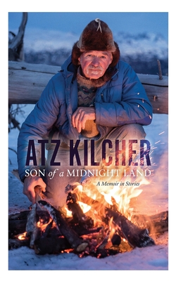 Son of a Midnight Land: A Memoir in Stories By Atz Kilcher Cover Image