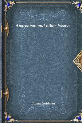 anarchism and other essays by emma goldman