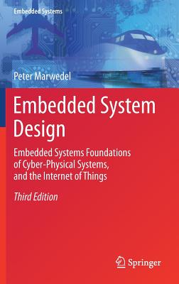 Embedded System Design: Embedded Systems Foundations of Cyber-Physical Systems, and the Internet of Things Cover Image