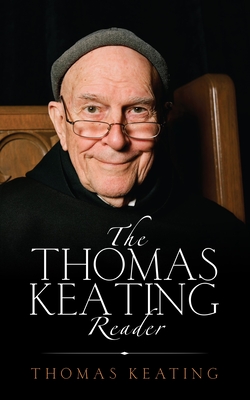 The Thomas Keating Reader: Selected Writings from the Contemplative Outreach Newsletter Cover Image