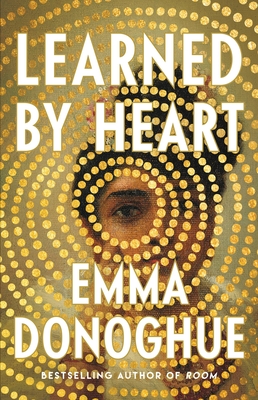 Learned by Heart By Emma Donoghue Cover Image
