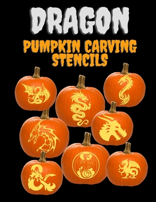 Dragon Pumpkin Carving Stencils: 25+ Dragon Patterns, Including Medieval, Ornate, Fire-Breathing, and More, Ranging from Easy to Advanced By Get Creative Pumpkins Cover Image