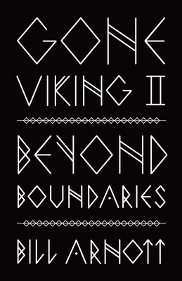 Gone Viking II: Beyond Boundaries By Bill Arnott Cover Image