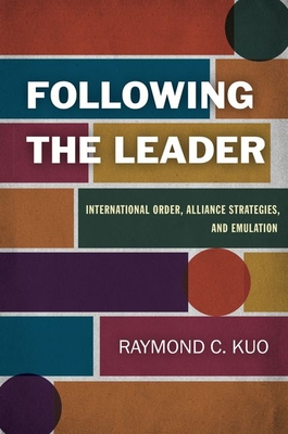 Following the Leader: International Order, Alliance Strategies, and Emulation Cover Image