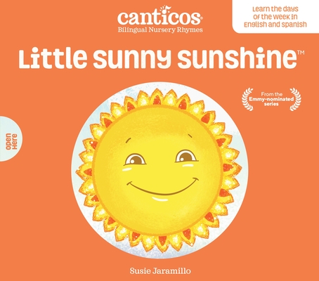 Canticos Little Sunny Sunshine / Sol Solecito: Bilingual Nursery Rhymes (Canticos Bilingual Nursery Rhymes) Cover Image