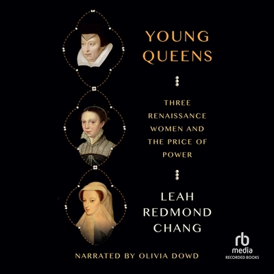 Young Queens: Three Renaissance Women and the Price of Power Cover Image