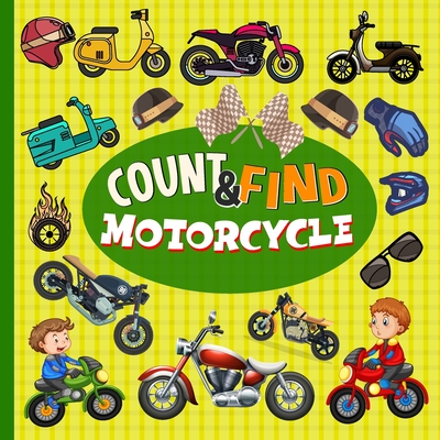 Count & Find Motorcycle: A Fun Motorcycle Picture Puzzle Book for Kids Filled with Colorful Activities Like Counting, Spot the Differences, Maz Cover Image