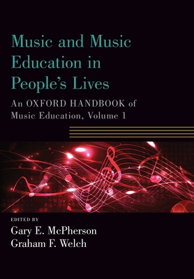 Music and Music Education in People's Lives: An Oxford Handbook of Music Education, Volume 1 (Oxford Handbooks) Cover Image