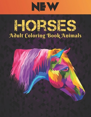 Horses Adult Coloring Book Animals Horses: 50 One Sided Horse Designs Coloring Book Horses Stress Relieving 100 Page Coloring Book Horses Designs for By Qta World Cover Image
