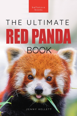 Red Pandas The Ultimate Book: 100+ Amazing Red Panda Facts, Photos, Quiz & More Cover Image