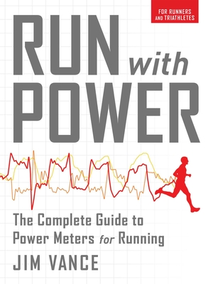 Run with Power: The Complete Guide to Power Meters for Running Cover Image