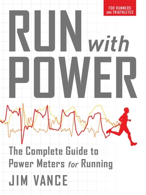 Run With Power The Complete Guide To Power Meters For - 