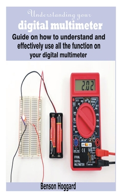 Understanding your digital multimeter: Guide on how to understand and effectively use all the function on your digital multimeter Cover Image