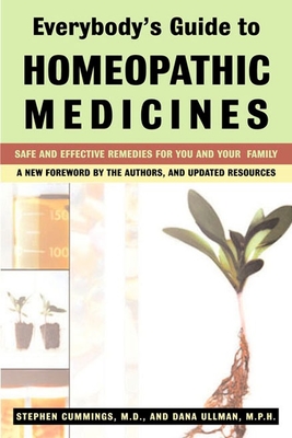 Everybody's Guide to Homeopathic Medicines: Safe and Effective Remedies for You and Your Family, Updated By Stephen Cummings Cover Image
