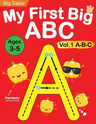 My First Big ABC Book Vol.1: Preschool Homeschool Educational Activity Workbook with Sight Words for Boys and Girls 3 - 5 Year Old: Handwriting Pra Cover Image