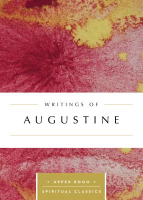 Writings of Augustine (Upper Room Spiritual Classics)