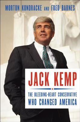Jack Kemp: The Bleeding-Heart Conservative Who Changed America By Morton Kondracke, Fred Barnes Cover Image