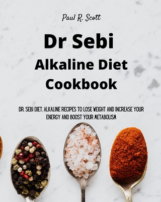 Dr Sebi Alkaline Diet Cookbook Dr Sebi Diet Alkaline Recipes To Lose Weight And Increase Your Energy And Boost Your Metabolism Paperback Eight Cousins Books Falmouth Ma