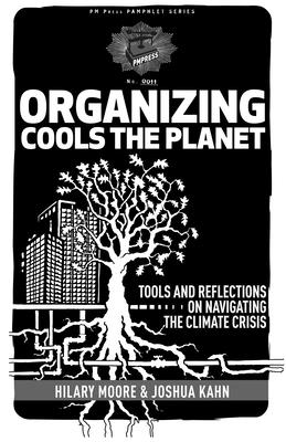 Organizing Cools the Planet: Tools and Reflections on Navigating the Climate Crisis (PM Pamphlet)