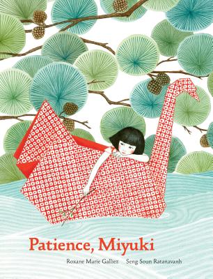 Patience, Miyuki: (intergenerational picture book ages 5-8 teaches life lessons of learning how to wait, Japanese art and scenery) By Roxane Marie Galliez, Seng Soun Ratanavanh (Illustrator) Cover Image