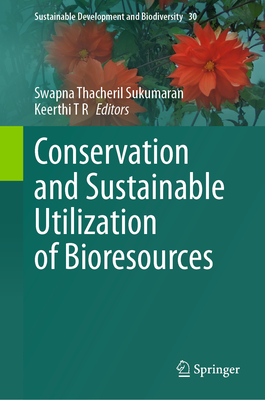 Conservation and Sustainable Utilization of Bioresources (Sustainable Development and Biodiversity #30)