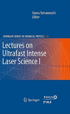 Lectures on Ultrafast Intense Laser Science 1 By Kaoru Yamanouchi (Editor) Cover Image