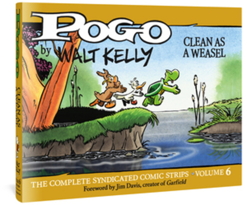 Pogo The Complete Syndicated Comic Strips: Volume 6: Clean as a Weasel (Walt Kelly's Pogo) By Walt Kelly Cover Image