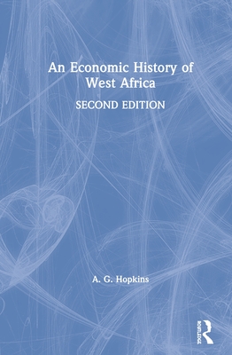 An Economic History of West Africa By A. G. Hopkins Cover Image