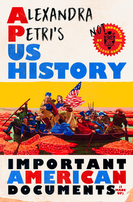 Alexandra Petri's US History: Important American Documents (I Made Up) Cover Image