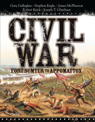 Civil War: Fort Sumter to Appomattox (General Military) By Gary Gallagher, Stephen Engle, Robert Krick, Joseph T. Glatthaar Cover Image