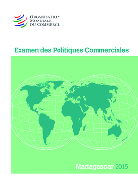 Examen Des Politiques Commerciales 2015: Madagascar: Madagascar Cover Image
